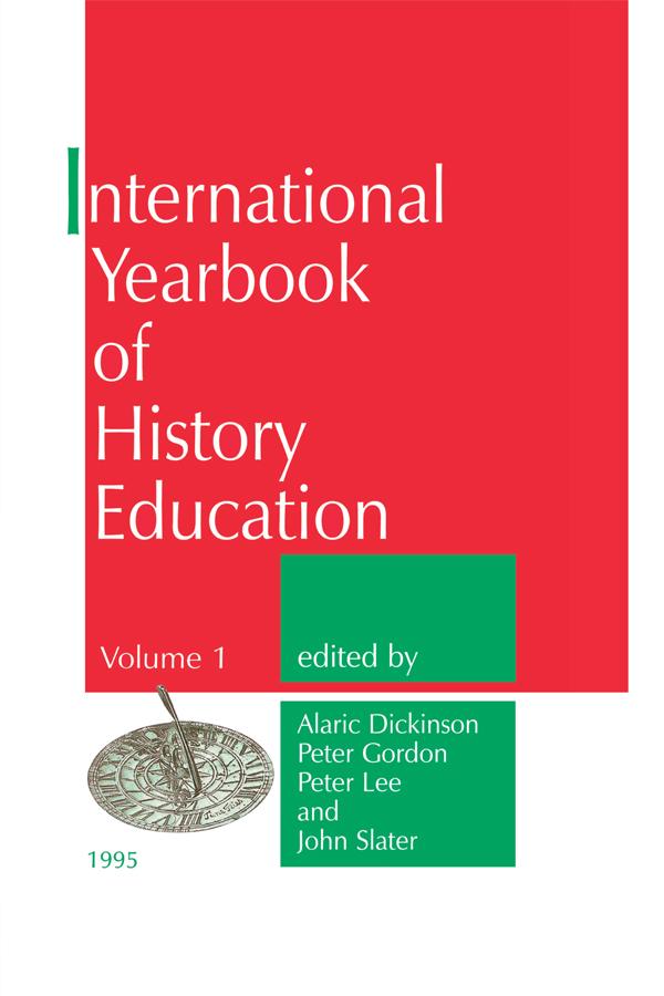 International Yearbook of History Education by A. Dickinson, J. Slater, P. Gordon, P. Lee