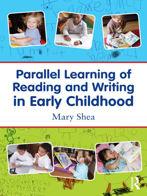 Parallel Learning of Reading and Writing in Early Childhood by Mary Shea