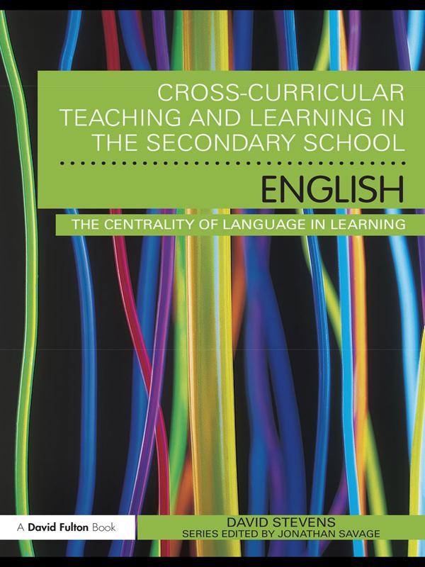 Cross-Curricular Teaching and Learning in the Secondary School ... English by David Stevens