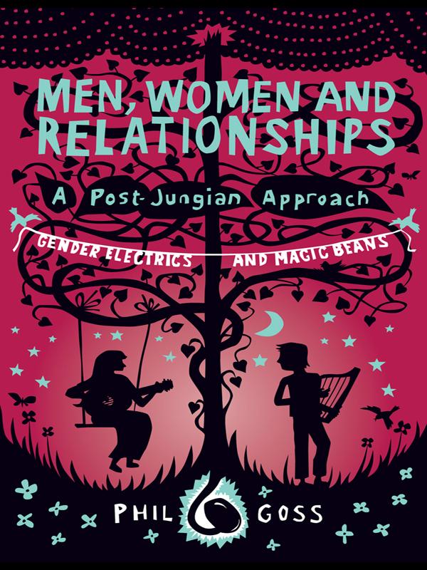 Men, Women and Relationships - A Post-Jungian Approach by Phil Goss