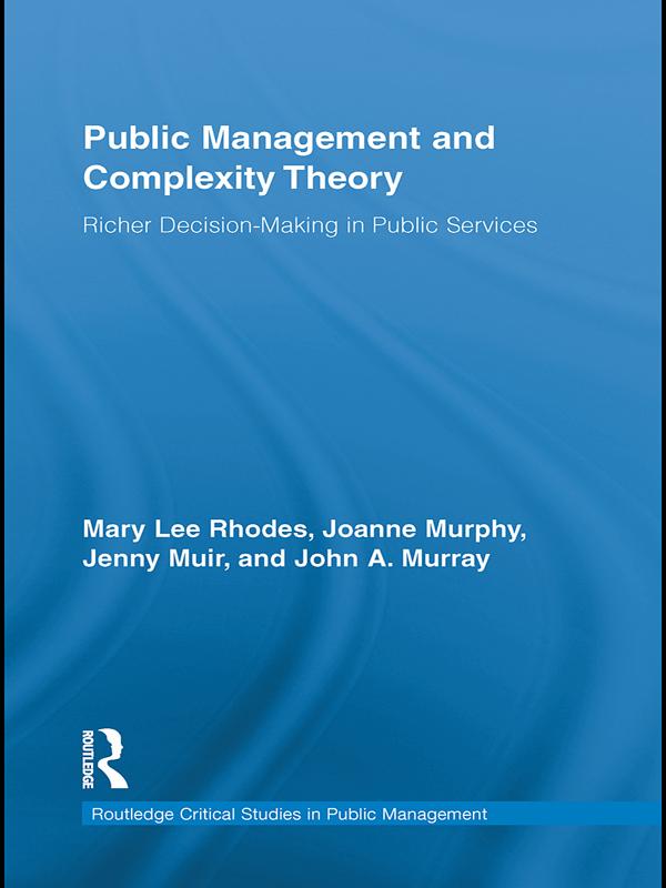 Public Management and Complexity Theory by Jenny Muir, Joanne Murphy, John A. Murray, Mary Lee Rhodes