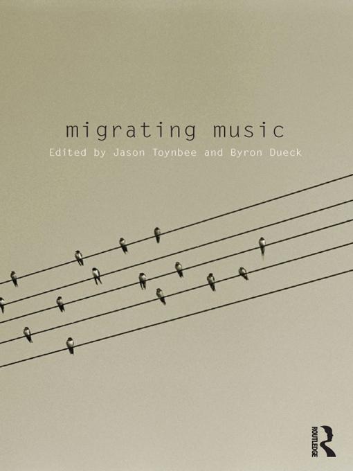 Migrating Music by Byron Dueck, Jason Toynbee