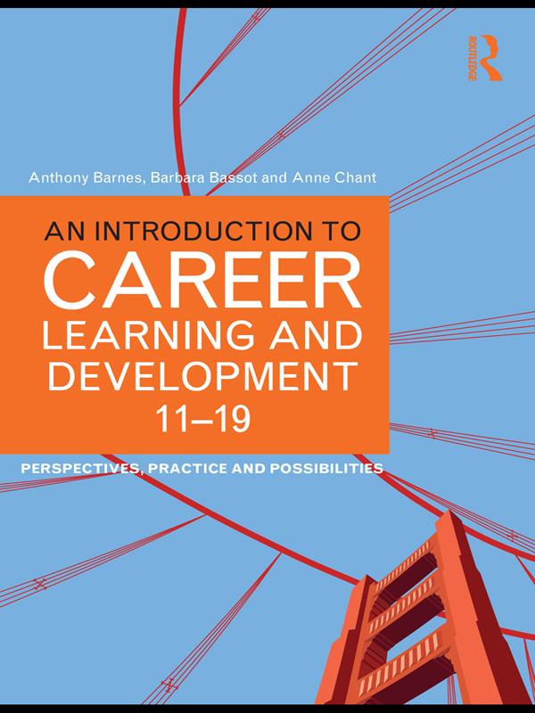 An Introduction to Career Learning & Development 11-19 by Anne Chant, Anthony Barnes, Barbara Bassot