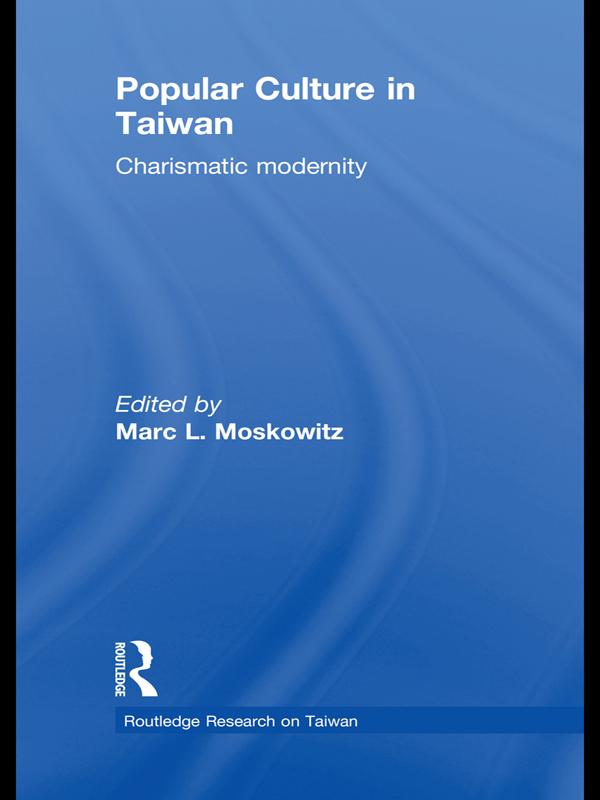 Popular Culture in Taiwan by Marc Moskowitz