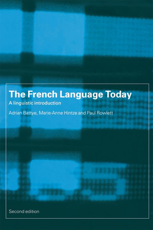 The French Language Today by Adrian Battye, Marie-Anne Hintze, Paul Rowlett