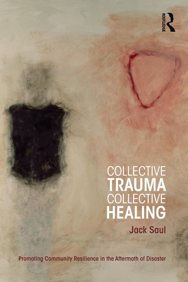 Collective Trauma, Collective Healing by Jack Saul