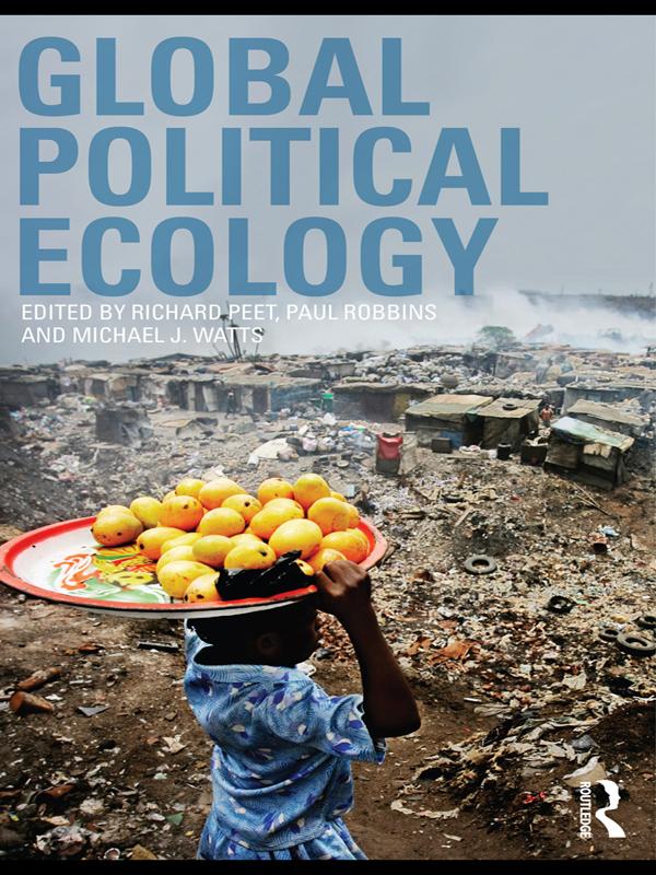 Global Political Ecology by Michael Watts, Paul Robbins, Richard Peet