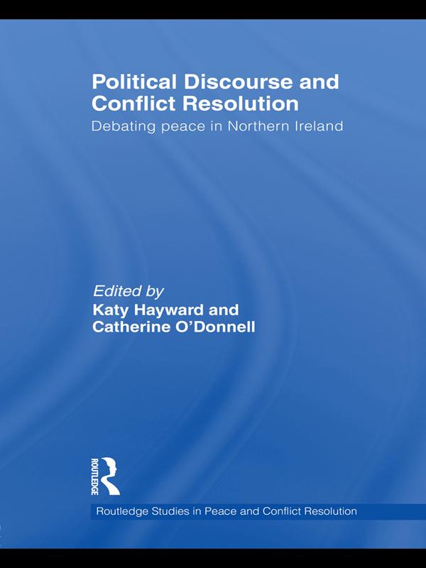 Political Discourse and Conflict Resolution by Catherine O'Donnell, Katy Hayward