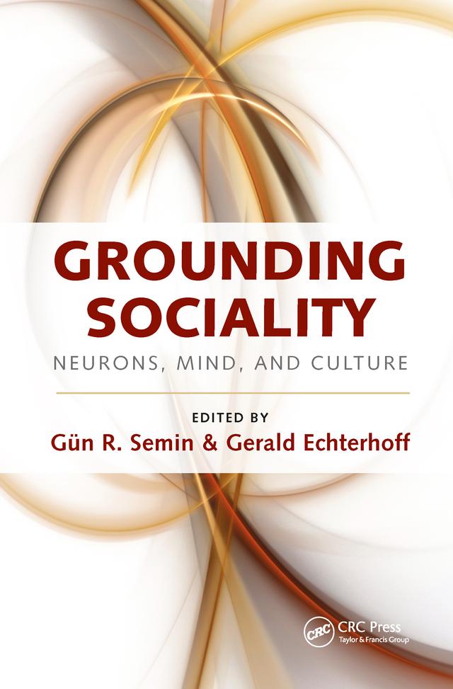 Grounding Sociality by Gerald Echterhoff, Gün R. Semin