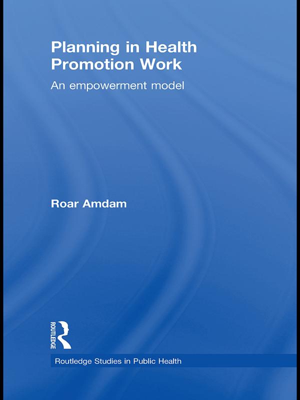 Planning in Health Promotion Work by Roar Amdam