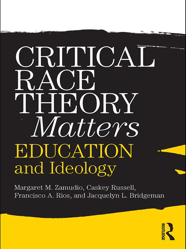 Critical Race Theory Matters by Christopher Russell, Francisco Rios, Jacquelyn L. Bridgeman, Margaret Zamudio
