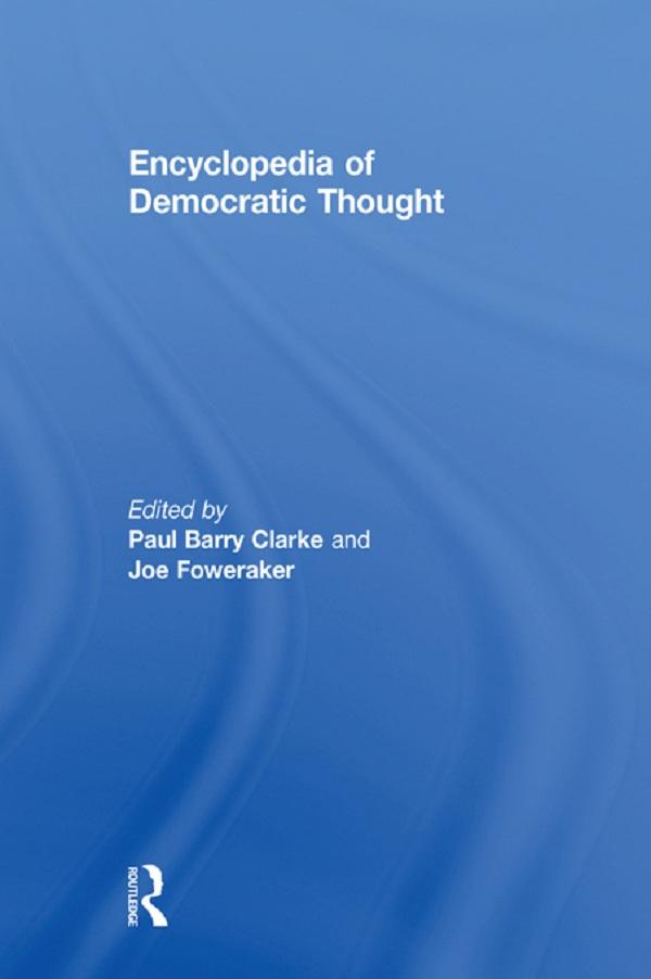 Encyclopedia of Democratic Thought by Joe Foweraker, Paul Barry Clarke