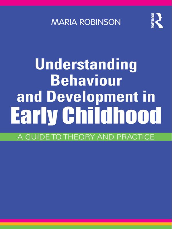 Understanding Behaviour and Development in Early Childhood by Maria Robinson