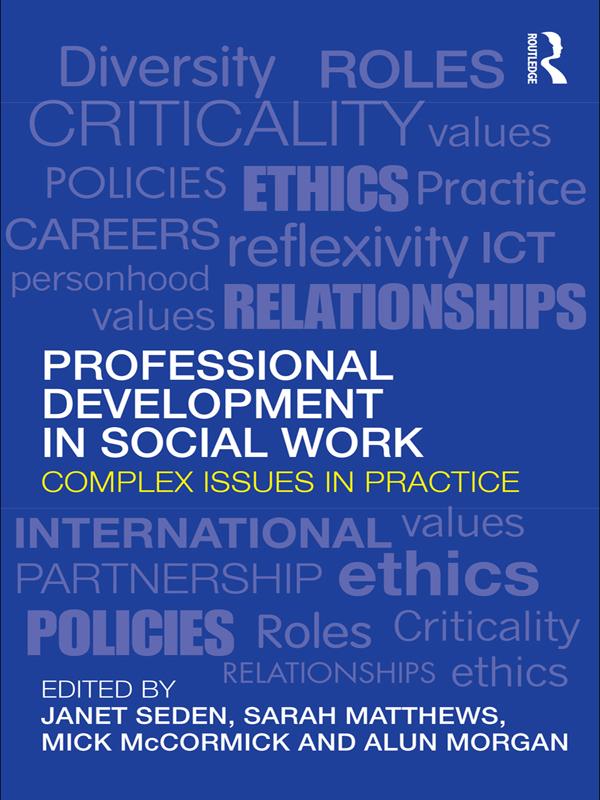 Professional Development in Social Work by Alun Morgan, Janet Seden, Mick McCormick, Sarah Matthews