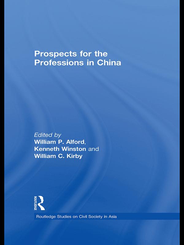 Prospects for the Professions in China by Kenneth Winston, William Kirby, William P Alford