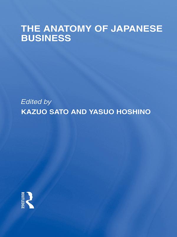 The Anatomy of Japanese Business by Kazuo Sato