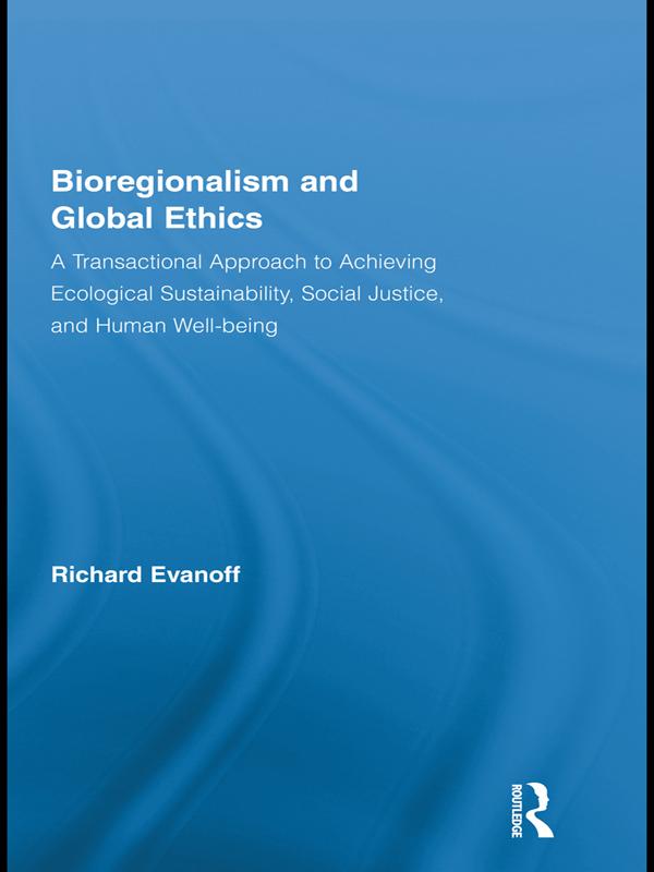 Bioregionalism and Global Ethics by Richard Evanoff