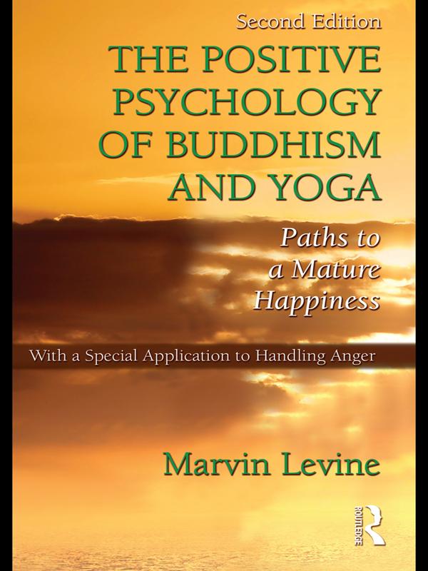 The Positive Psychology of Buddhism and Yoga by Marvin Levine