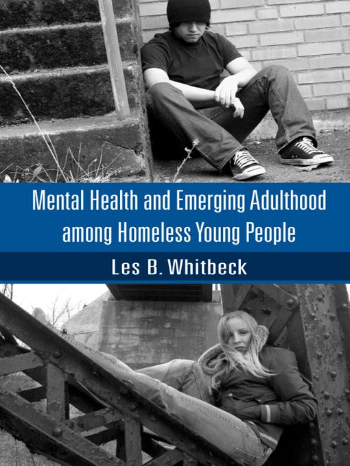 Mental Health and Emerging Adulthood among Homeless Young People by Les B. Whitbeck
