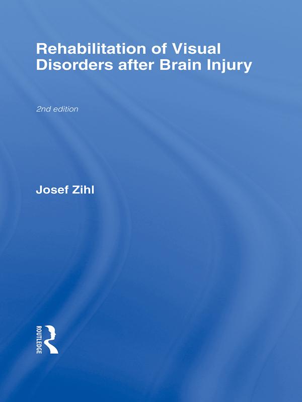 Rehabilitation of Visual Disorders After Brain Injury by Josef Zihl