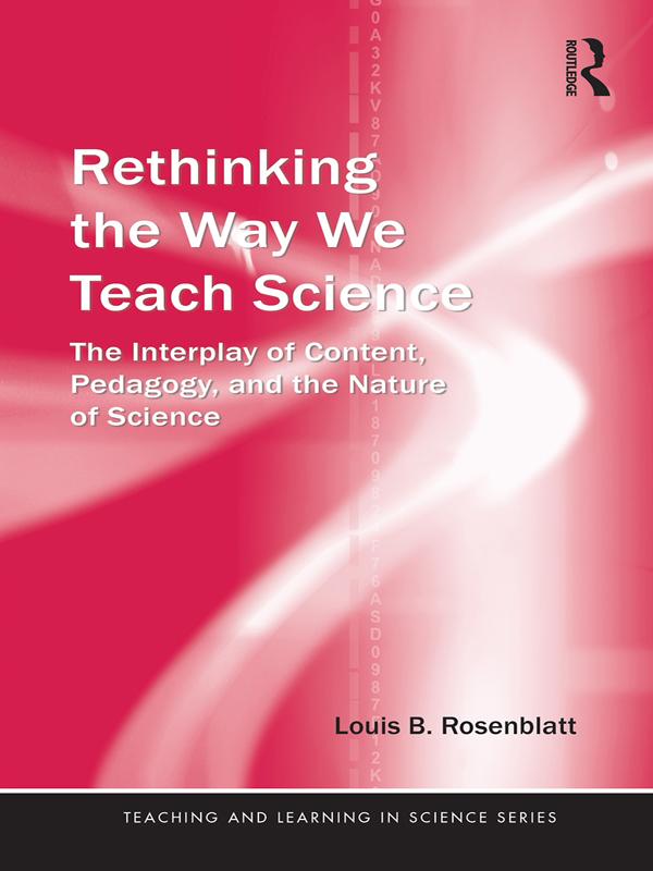 Rethinking the Way We Teach Science by Louis Rosenblatt