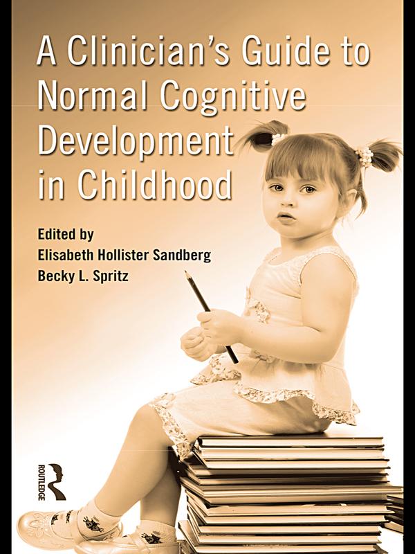A Clinician's Guide to Normal Cognitive Development in Childhood by Becky L. Spritz, Elisabeth Hollister Sandberg