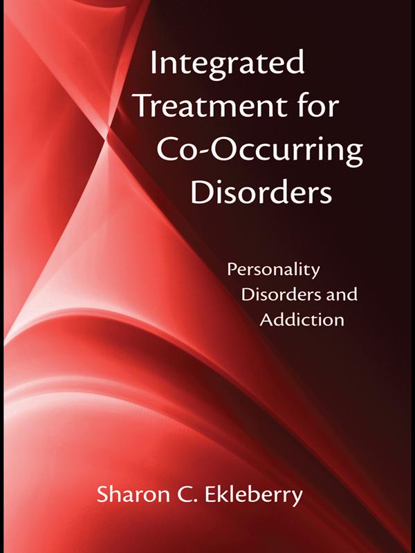 Integrated Treatment for Co-Occurring Disorders by Sharon C. Ekleberry