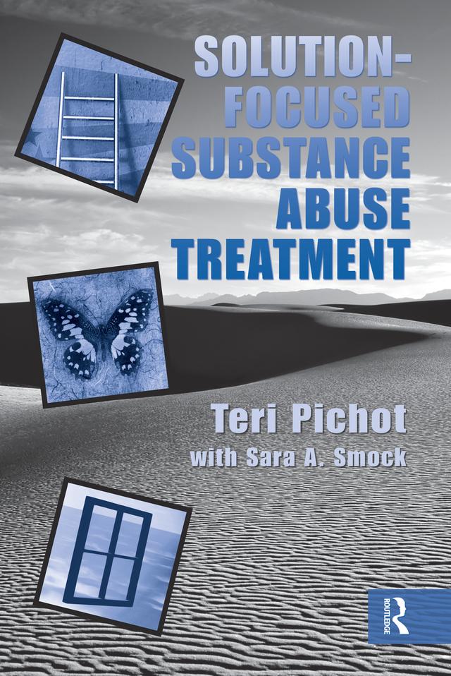 Solution-Focused Substance Abuse Treatment by Sara A. Smock, Teri Pichot