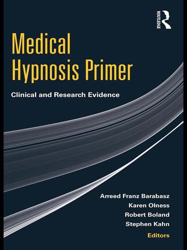 Medical Hypnosis Primer by Arreed Franz Barabasz, Karen Olness, Robert Boland, Stephen Kahn