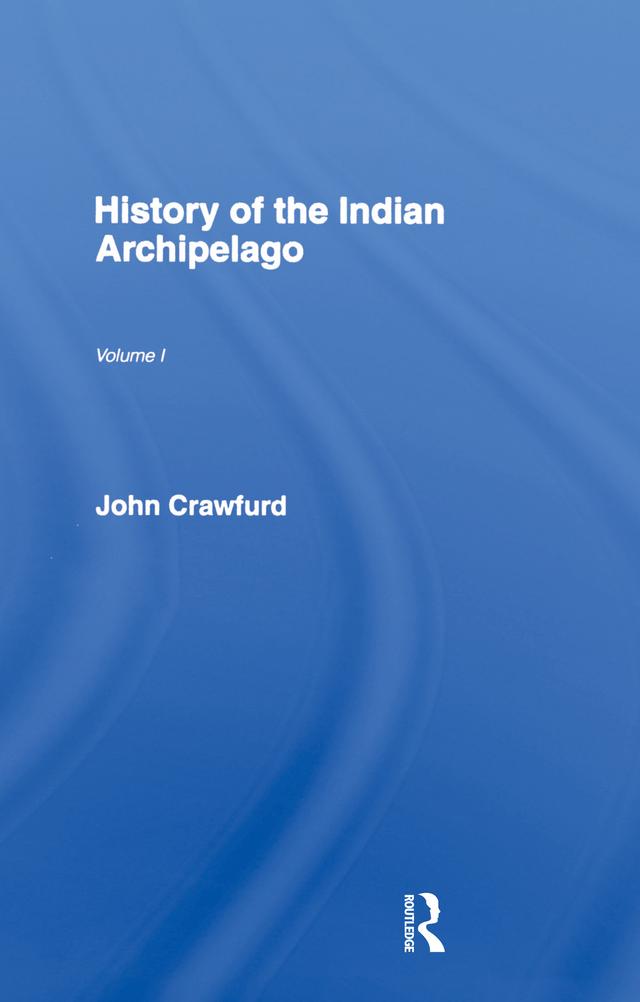 History of the Indian Archipelago by John Crawfurd