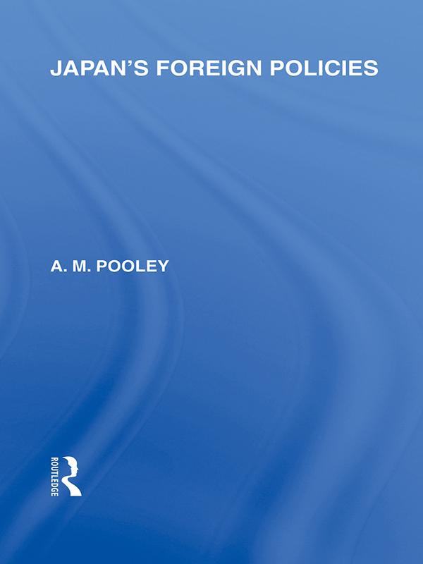 Japan's Foreign Policies by A Pooley