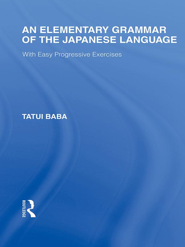 An Elementary Grammar of the Japanese Language by Tatui Baba