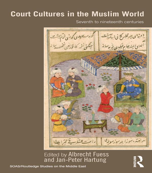 Court Cultures in the Muslim World by Albrecht Fuess, Jan-Peter Hartung