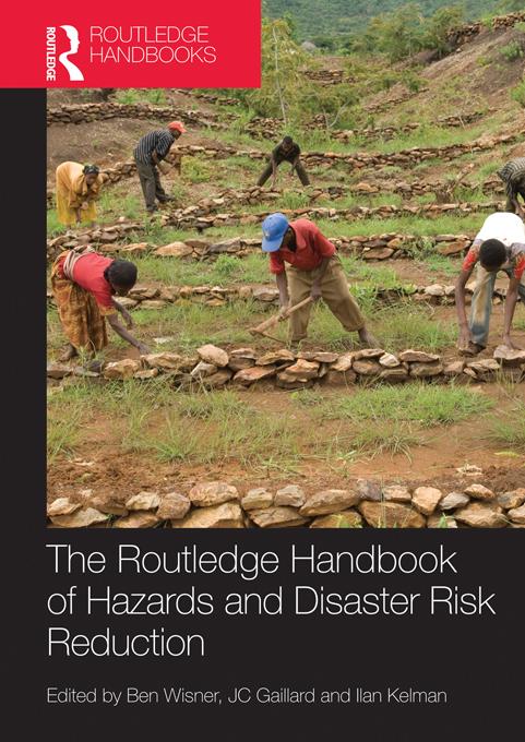 Handbook of Hazards and Disaster Risk Reduction by Ben Wisner, Ilan Kelman, J.C. Gaillard