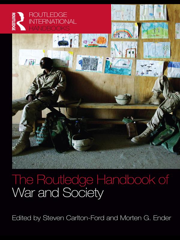 The Routledge Handbook of War and Society by Morten G. Ender, Steven Carlton-Ford