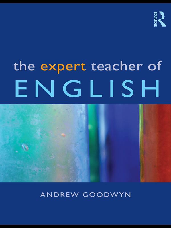 The Expert Teacher of English by Andrew Goodwyn