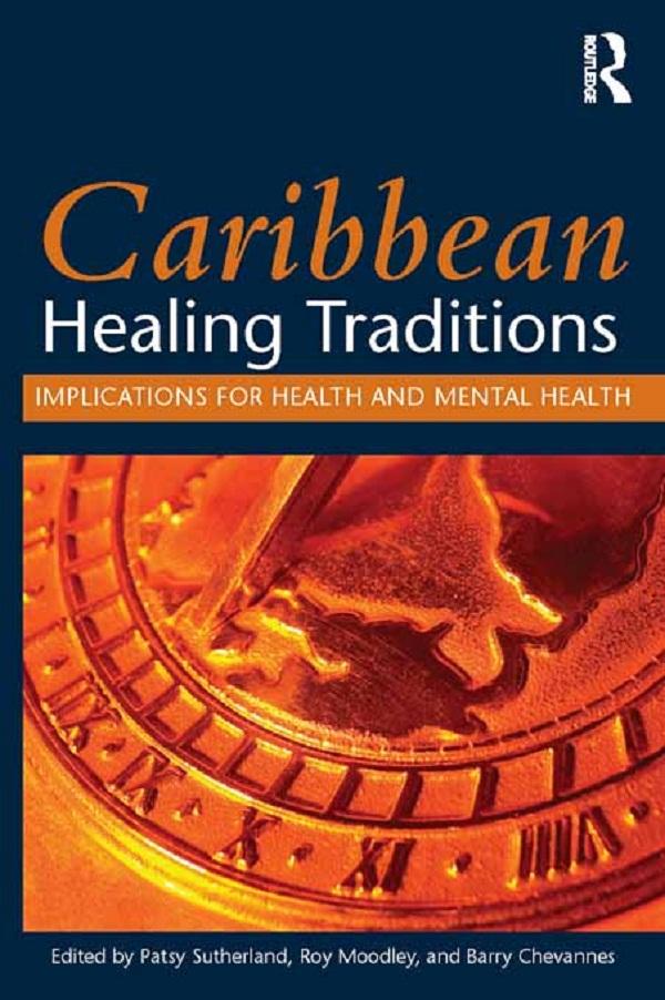 Caribbean Healing Traditions by Barry Chevannes, Patsy Sutherland, Roy Moodley
