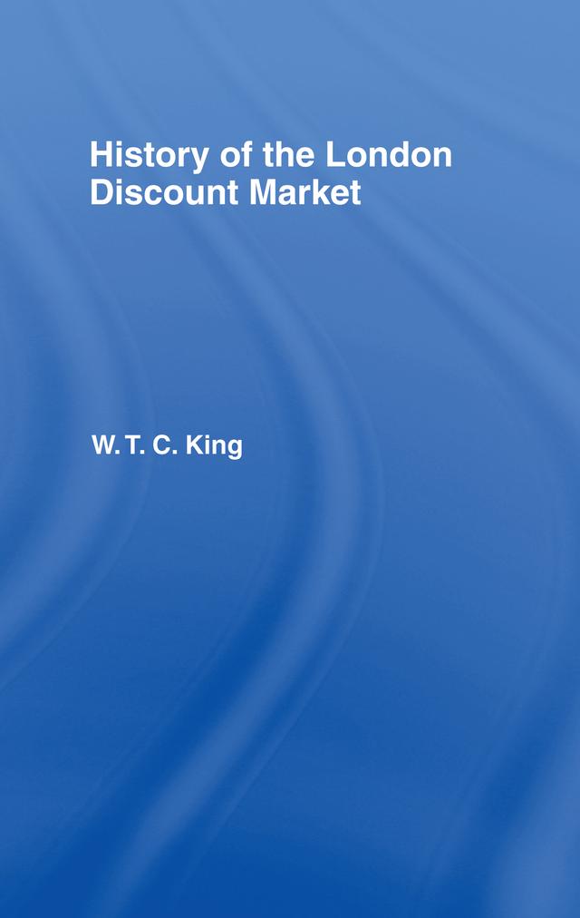 History of the London Discount Market by W. T. C. King