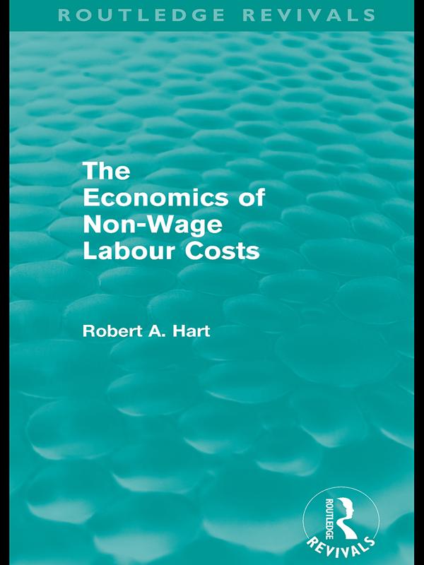 The Economics of Non-Wage Labour Costs (Routledge Revivals) by Bob Hart