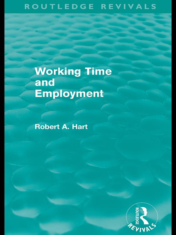 Working Time and Employment (Routledge Revivals) by Bob Hart