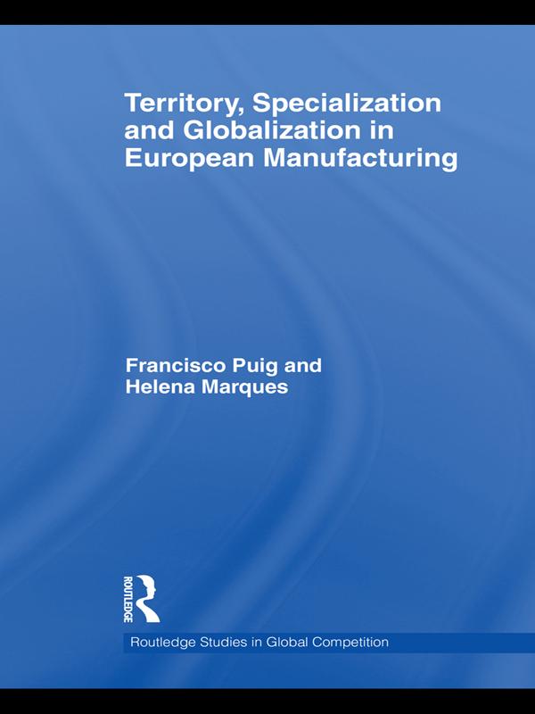 Territory, specialization and globalization in European Manufacturing by Francisco Puig, Helena Marques