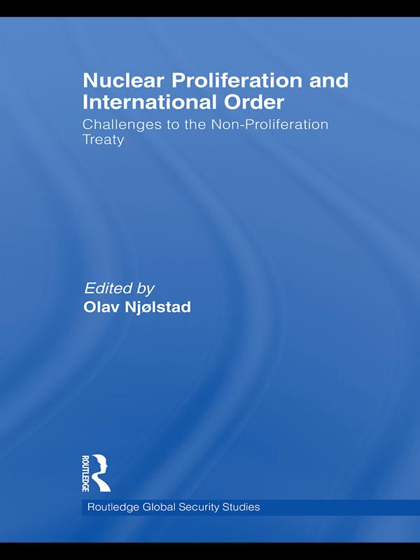 Nuclear Proliferation and International Order by Olav Njølstad