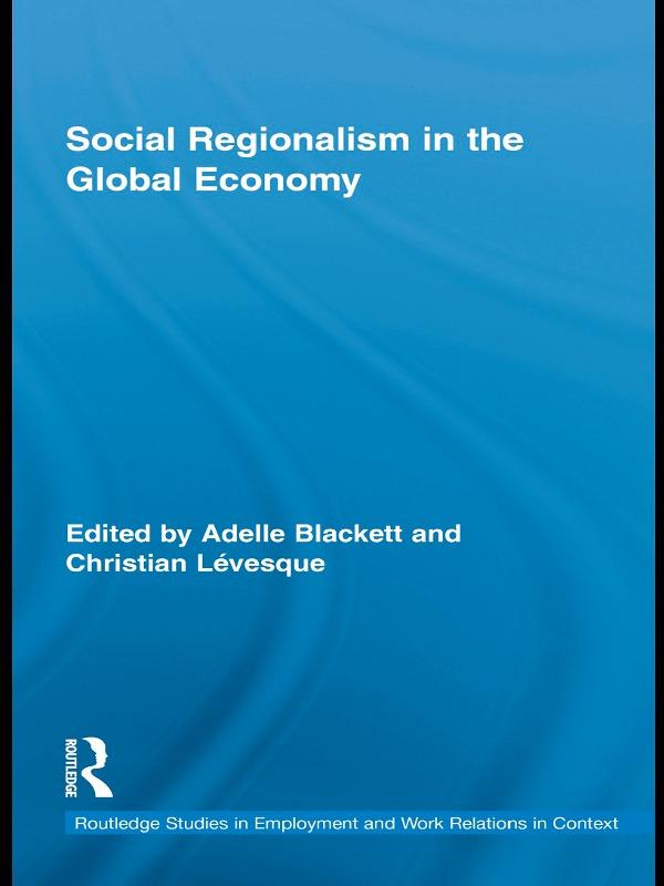 Social Regionalism in the Global Economy by Adelle Blackett, Christian Lévesque