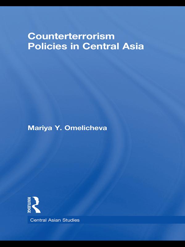 Counterterrorism Policies in Central Asia by Mariya Y. Omelicheva