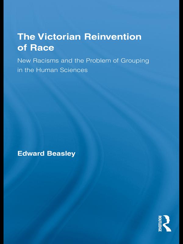 The Victorian Reinvention of Race by Edward Beasley