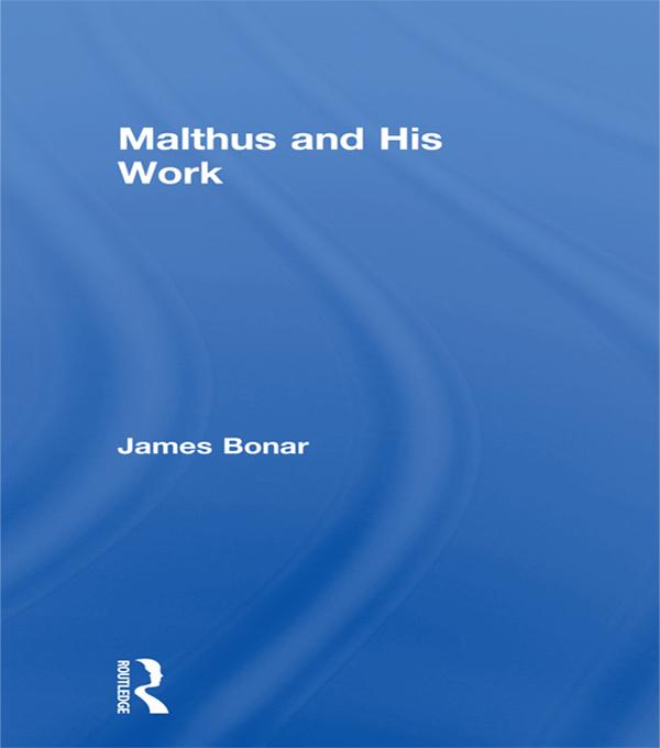 Malthus and His Work by James Bonar