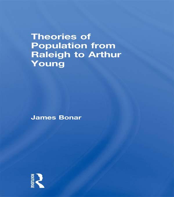 Theories of Population from Raleigh to Arthur Young by James Bonar