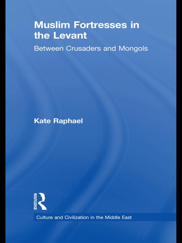 Muslim Fortresses in the Levant by Kate Raphael
