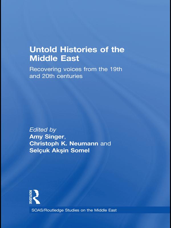 Untold Histories of the Middle East by Amy Singer, Christoph Neumann, Selcuk Aksin Somel
