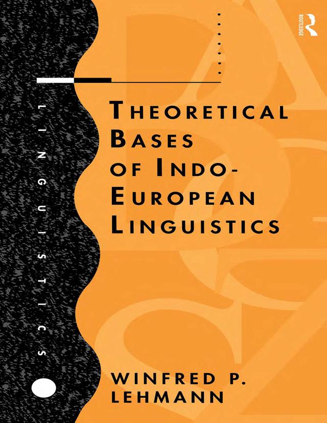 Theoretical Bases of Indo-European Linguistics by Winfred P. Lehmann